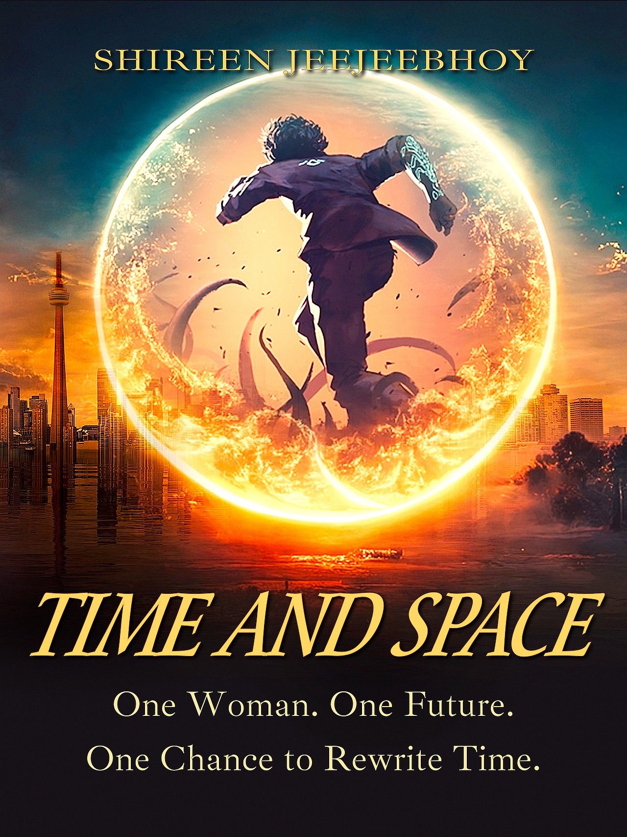 Cover. Tiem and Space. One Woman. One Future. One Chance to Rewrite Time. Shireen Jeejeebhoy